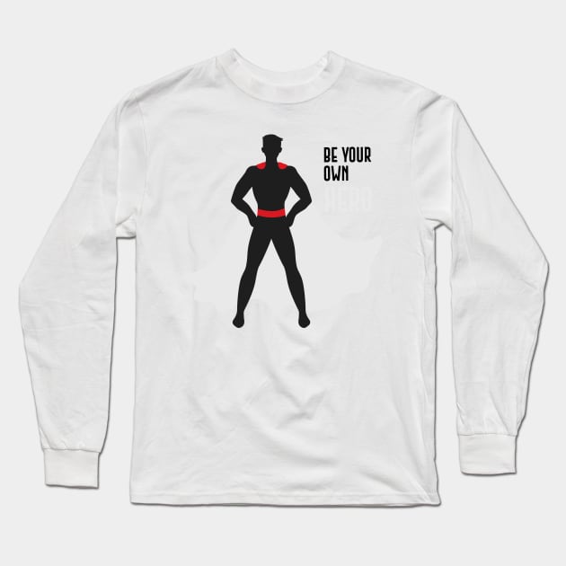 Be Your Own Hero Long Sleeve T-Shirt by Jkinkwell